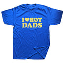 Tricou amuzant pentru femei - I love hot dads - mai multe variante