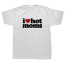 Tricou amuzant pentru bărbați - I love hot moms - mai multe variante