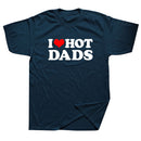 Tricou amuzant pentru femei - I love hot dads - mai multe variante