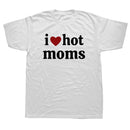 Tricou amuzant pentru bărbați - I love hot moms - mai multe variante