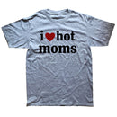 Tricou amuzant pentru bărbați - I love hot moms - mai multe variante