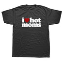 Tricou amuzant pentru bărbați - I love hot moms - mai multe variante