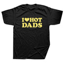Tricou amuzant pentru femei - I love hot dads - mai multe variante