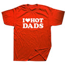 Tricou amuzant pentru femei - I love hot dads - mai multe variante