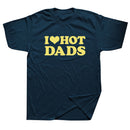 Tricou amuzant pentru femei - I love hot dads - mai multe variante