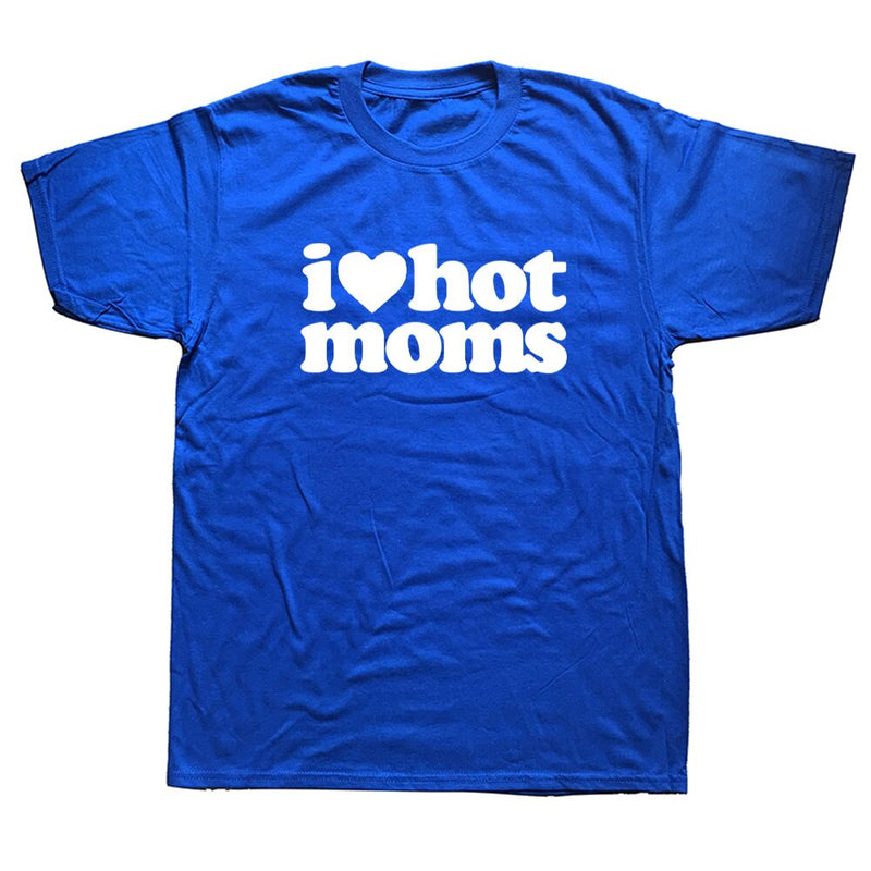 Tricou amuzant pentru bărbați - I love hot moms - mai multe variante