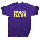 Tricou amuzant pentru femei - I love hot dads - mai multe variante