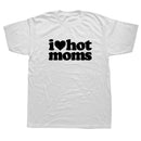 Tricou amuzant pentru bărbați - I love hot moms - mai multe variante